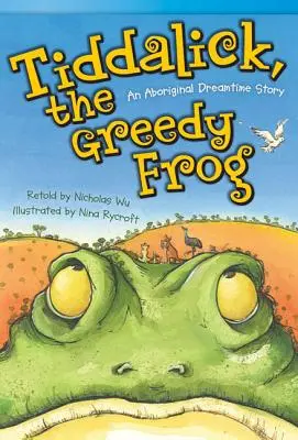 Tiddalick, der gierige Frosch: Eine Traumzeitgeschichte der Aborigines - Tiddalick, the Greedy Frog: An Aboriginal Dreamtime Story