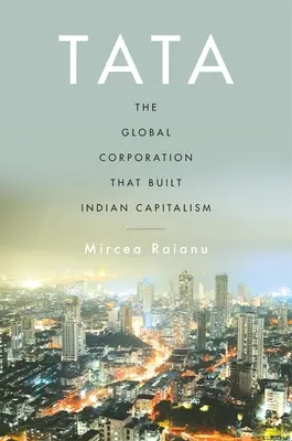 Tata: Der Weltkonzern, der den indischen Kapitalismus schuf - Tata: The Global Corporation That Built Indian Capitalism