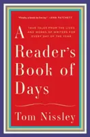 Ein Lesebuch der Tage: Wahre Geschichten aus dem Leben und Werk von Schriftstellern für jeden Tag des Jahres - A Reader's Book of Days: True Tales from the Lives and Works of Writers for Every Day of the Year