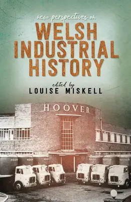 Neue Perspektiven auf die walisische Industriegeschichte - New Perspectives on Welsh Industrial History