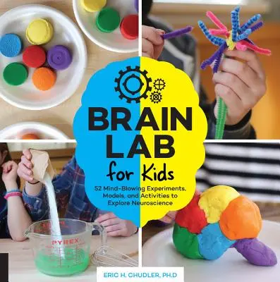 Gehirnlabor für Kinder: 52 verblüffende Experimente, Modelle und Aktivitäten zur Erforschung der Neurowissenschaften - Brain Lab for Kids: 52 Mind-Blowing Experiments, Models, and Activities to Explore Neuroscience