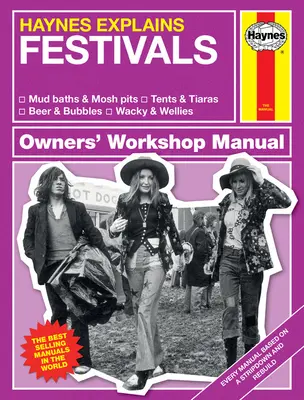 Haynes Erklärt: Festivals Werkstatthandbuch für Besitzer: * Schlammbäder & Mosh Pits * Zelte & Tiaras * Bier & Seifenblasen * Wacky & Wellies - Haynes Explains: Festivals Owners' Workshop Manual: * Mud Baths & Mosh Pits * Tents & Tiaras * Beer & Bubbles * Wacky & Wellies