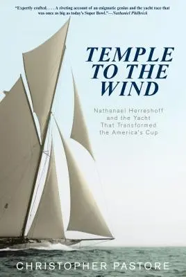 Tempel des Windes: Nathanael Herreshoff und die Yacht, die den America's Cup veränderte - Temple to the Wind: Nathanael Herreshoff And The Yacht That Transformed The America'S Cup