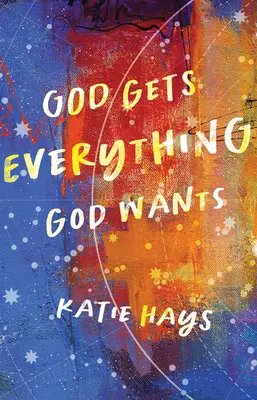 Gott bekommt alles, was er will - God Gets Everything God Wants