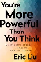 Du bist mächtiger, als du denkst: Der Leitfaden eines Bürgers für den Wandel - You're More Powerful Than You Think: A Citizen's Guide to Making Change Happen