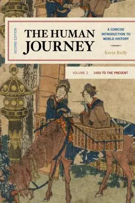 The Human Journey: Eine knappe Einführung in die Weltgeschichte, 1450 bis zur Gegenwart, Band 2, zweite Auflage - The Human Journey: A Concise Introduction to World History, 1450 to the Present, Volume 2, Second Edition