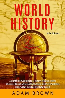 Weltgeschichte: Alte Geschichte, Geschichte der Vereinigten Staaten, europäische Geschichte, Geschichte der Ureinwohner Amerikas, Russlands, Chinas, Asiens, Afrikas, Indiens und Österreichs - World History: Ancient History, United States History, European, Native American, Russian, Chinese, Asian, African, Indian and Austra