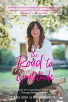 Der Weg zur Dankbarkeit: Ein Leitfaden zur Heilung von Körper, Geist und Seele durch Energiemedizin - The Road to Gratitude: A Guide to Healing Body Mind Spirit Through Energy Medicine