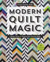 Moderne Quiltmagie: 5 Wohnzimmer-Tricks zur Erweiterung Ihrer Patchwork-Fähigkeiten - 17 fesselnde Projekte - Modern Quilt Magic: 5 Parlor Tricks to Expand Your Piecing Skills - 17 Captivating Projects