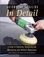 Fahrzeugaufbereitung im Detail: Ein Leitfaden zur Verschönerung, Renovierung und Pflege des Aussehens Ihres Fahrzeugs - Automotive Detailing in Detail: A Guide to Enhancing, Renovating and Maintaining Your Vehicle's Appearance