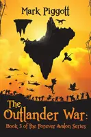 Der Outlander-Krieg: Buch 3 der Serie Für immer Avalon - The Outlander War: Book 3 of the Forever Avalon Series