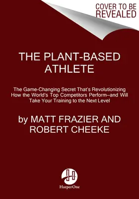 Der pflanzenbasierte Athlet: Ein spielverändernder Ansatz für Spitzenleistungen - The Plant-Based Athlete: A Game-Changing Approach to Peak Performance