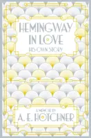 Hemingway in der Liebe - Seine eigene Geschichte - Hemingway in Love - His Own Story