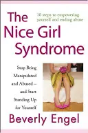 Das Syndrom der netten Mädchen: Hören Sie auf, sich manipulieren und missbrauchen zu lassen - und fangen Sie an, für sich selbst einzutreten - The Nice Girl Syndrome: Stop Being Manipulated and Abused -- And Start Standing Up for Yourself