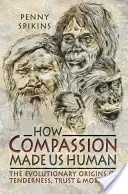 Wie Mitgefühl uns zu Menschen machte: Eine Archäologie der Steinzeitgefühle - How Compassion Made Us Human: An Archaeology of Stone Age Sentiment