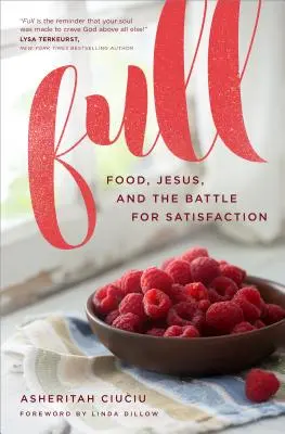 Satt: Essen, Jesus und der Kampf um Sättigung - Full: Food, Jesus, and the Battle for Satisfaction