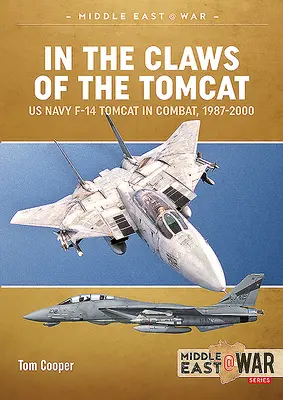 In den Klauen der Tomcat: Die F-14 Tomcat der US Navy im Kampfeinsatz, 1987-2000 - In the Claws of the Tomcat: US Navy F-14 Tomcat in Combat, 1987-2000