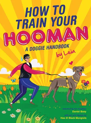 Wie man seinen Hooman erzieht: Ein Handbuch für Hunde von Leia - How to Train Your Hooman: A Doggie Handbook by Leia