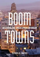 Boom Towns: Die Wiederherstellung des urbanen amerikanischen Traums - Boom Towns: Restoring the Urban American Dream