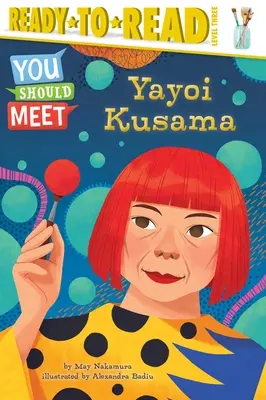 Yayoi Kusama: Ready-To-Read Stufe 3 - Yayoi Kusama: Ready-To-Read Level 3