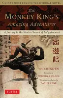 Die erstaunlichen Abenteuer des Affenkönigs: Eine Reise in den Westen auf der Suche nach Erleuchtung. Chinas berühmtester traditioneller Roman - The Monkey King's Amazing Adventures: A Journey to the West in Search of Enlightenment. China's Most Famous Traditional Novel