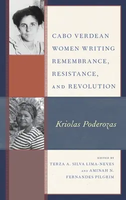 Cabo Verdean Women Writing Remembrance, Resistance, and Revolution: Kriolas Poderozas