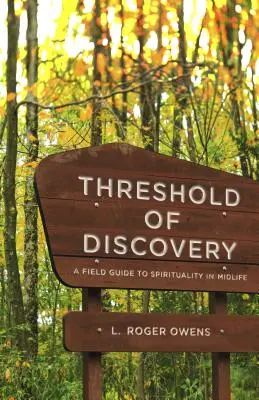 Die Schwelle der Entdeckung: Ein Feldführer zur Spiritualität in der Lebensmitte - Threshold of Discovery: A Field Guide to Spirituality in Midlife