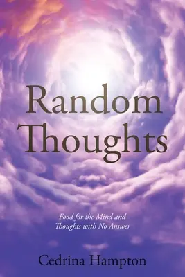 Zufallsgedanken: Nahrung für den Geist und Gedanken ohne Antwort - Random Thoughts: Food for the Mind and Thoughts with No Answer