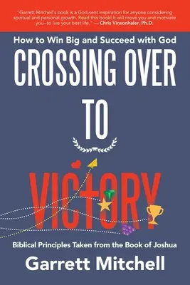 Crossing over to Victory: Wie man groß gewinnt und mit Gott Erfolg hat - Crossing over to Victory: How to Win Big and Succeed with God