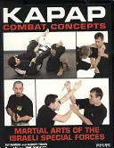 KAPAP-Kampf-Konzepte: Die Kampfkünste der israelischen Spezialeinheiten - KAPAP Combat Concepts: Martial Arts of the Israeli Special Forces