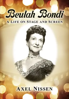Beulah Bondi: Ein Leben auf Bühne und Leinwand - Beulah Bondi: A Life on Stage and Screen