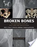 Gebrochene Knochen: Der radiologische Atlas der Frakturen und Verrenkungen - Broken Bones: The Radiologic Atlas of Fractures and Dislocations