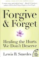 Vergeben und Vergessen: Die Verletzungen heilen, die wir nicht verdient haben - Forgive and Forget: Healing the Hurts We Don't Deserve