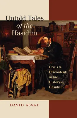 Unerzählte Geschichten der Chassidim: Krise und Unzufriedenheit in der Geschichte des Chassidismus - Untold Tales of the Hasidim: Crisis & Discontent in the History of Hasidism