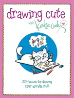 Niedlich zeichnen mit Katie Cook: Mehr als 200 Lektionen zum Zeichnen von superniedlichen Dingen - Drawing Cute with Katie Cook: 200+ Lessons for Drawing Super Adorable Stuff