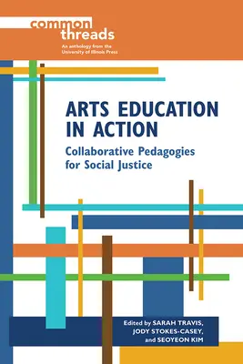 Kulturelle Bildung in Aktion: Kollaborative Pädagogik für soziale Gerechtigkeit - Arts Education in Action: Collaborative Pedagogies for Social Justice