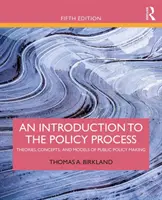 Eine Einführung in den politischen Prozess: Theorien, Konzepte und Modelle der öffentlichen Politikgestaltung - An Introduction to the Policy Process: Theories, Concepts, and Models of Public Policy Making