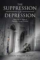 Die Unterdrückung von Depressionen: Der Umgang mit dem Stigma der Depression unter Christen - The Suppression of Depression: Addressing the Stigma of Depression Among Christians