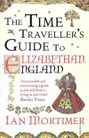 Zeitreiseführer für das elisabethanische England - Time Traveller's Guide to Elizabethan England