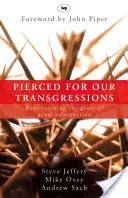 Durchbohrt für unsere Übertretungen: Die Wiederentdeckung der Herrlichkeit des stellvertretenden Strafvollzugs - Pierced for our transgressions: Rediscovering The Glory Of Penal Substitution