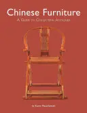 Chinesische Möbel: Ein Leitfaden zum Sammeln von Antiquitäten - Chinese Furniture: A Guide to Collecting Antiques