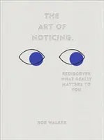Art of Noticing - Entdecken Sie wieder, was Ihnen wirklich wichtig ist - Art of Noticing - Rediscover What Really Matters to You