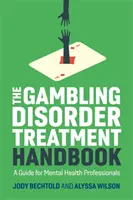 Das Handbuch zur Behandlung von Glücksspielstörungen: Ein Leitfaden für Fachleute der psychischen Gesundheit - The Gambling Disorder Treatment Handbook: A Guide for Mental Health Professionals
