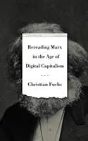 Marx neu lesen im Zeitalter des digitalen Kapitalismus - Rereading Marx in the Age of Digital Capitalism