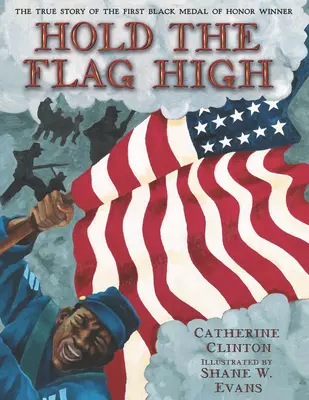 Haltet die Flagge hoch: Die wahre Geschichte des ersten schwarzen Trägers der Ehrenmedaille - Hold the Flag High: The True Story of the First Black Medal of Honor Winner