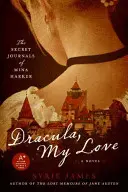 Dracula, meine Liebe: Die geheimen Tagebücher der Mina Harker - Dracula, My Love: The Secret Journals of Mina Harker