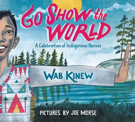 Geh und zeige es der Welt: Ein Fest für indigene Helden - Go Show the World: A Celebration of Indigenous Heroes