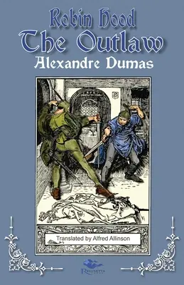 Robin Hood der Geächtete: Die Geschichten von Robin Hood von Alexandre Dumas: Buch Zwei - Robin Hood the Outlaw: Tales of Robin Hood by Alexandre Dumas: Book Two