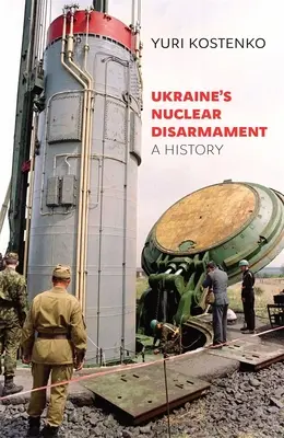 Die nukleare Abrüstung der Ukraine: Eine Geschichte - Ukraine's Nuclear Disarmament: A History