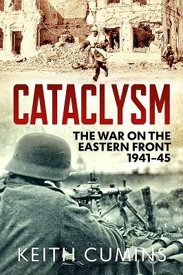 Kataklysmus: Der Krieg an der Ostfront, 1941-45 - Cataclysm: The War on the Eastern Front, 1941-45